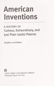 Cover of: American inventions: a history of curious, extraordiary, and just plain useful patents