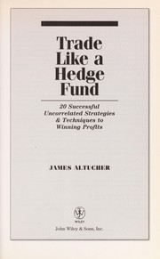 Cover of: Trade like a hedge fund : 20 successful uncorrelated strategies & techniques to winning profits
