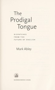 Cover of: The prodigal tongue: dispatches from the future of English