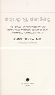 Cover of: Stop aging, start living: the revolutionary 2-week pH diet that erases wrinkles, beautifies skin, and makes you feel fantastic