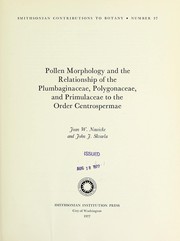Pollen morphology and the relationship of the Plumbaginaceae, Polygonaceae, and Primulaceae to the order Centrospermae by Joan W. Nowicke