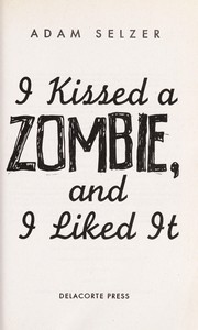 Cover of: I kissed a zombie, and I liked it