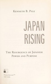 Cover of: Japan rising: the resurgence of Japanese power and purpose