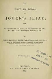 Cover of: The first six books of Homer's Iliad: with explanatory notes, and references to the grammars of Goodwin and Hadley