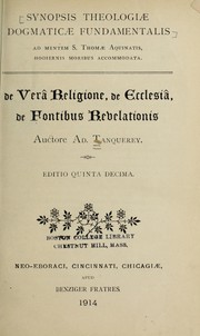 Cover of: Synopsis theologiae dogmaticae fundamentalis: ad mentem S. Thomae Aquinatis hodiernis moribus accomodata : de vera religione, de ecclesia, de fontibus revelationis