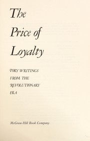 Cover of: The price of loyalty: Tory writings from the Revolutionary era.