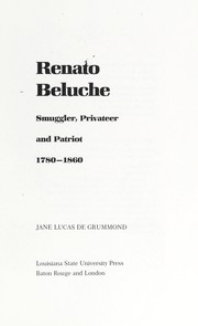 Cover of: Renato Beluche, smuggler, privateer, and patriot, 1780-1860 by Jane Lucas De Grummond