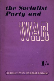 The Socialist Party and war by Socialist Party of Great Britain.