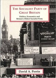 The Socialist Party of Great Britain by David A. Perrin