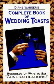 Cover of: Diane Warner's complete book of wedding toasts: hundreds of ways to say "congratulations!"