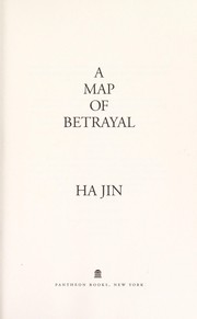 A map of betrayal by Ha Jin