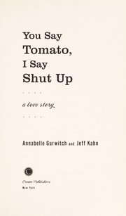 Cover of: You say tomato, I say shut up : a love story by 