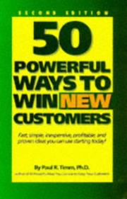 Cover of: 50 powerful ways to win new customers by Paul R. Timm