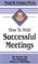 Cover of: How to hold successful meetings