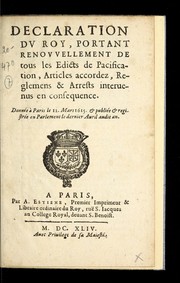 Cover of: Declaration dv Roy, portant renovvellement de tous les Edicts de pacification: articles accordez, Reglemens & Arrests interuenus en consequence ...