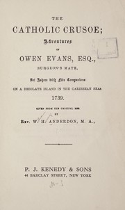 Cover of: The Catholic Crusoe: adventures of Owen Evans, Esq., surgeon's mate, set ashore with five companions on a desolate island in the Caribbean Seas, 1739.
