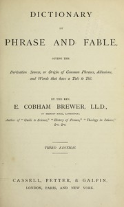 Cover of: Dictionary of phrase and fable, giving the derivation, source, or origin of common phrases, allusions, and works that have a tale to tell