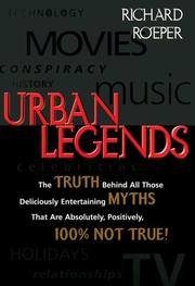 Cover of: Urban Legends: The Truth Behind All Those Deliciously Entertaining Myths That Are Absolutely, Positively, 100% Not True