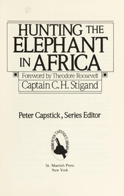 Cover of: Hunting the elephant in Africa by C. H. Stigand