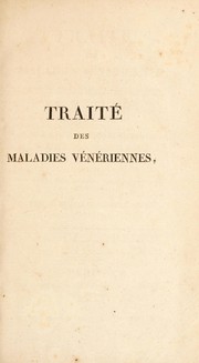 Cover of: Trait©♭ des maladies v©♭n©♭riennes ... et m©♭thode de leur gu©♭rison par le rob anti-syphilitique, avec l'histoire des divers moyens employ©♭s jusqu'ici