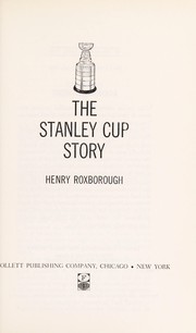 The Stanley Cup story by Henry Hall Roxborough