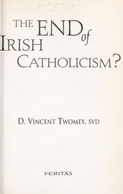 Cover of: The end of Irish Catholicism? by Vincent Twomey