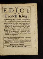 An edict of the French King, prohibiting all publick exercise of the pretended reformed religion in his kingdom by France