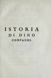 Cover of: Istoria fiorentina di Dino Compagni: dall'anno M.cc.lxxx. fino al M.ccc.xii