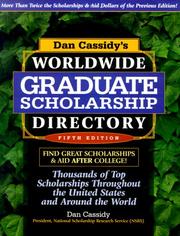 Cover of: Dan Cassidy's Worldwide Graduate Scholarship Directory: Thousands of Top Scholarships Throughout the United States and Around the World (Dan Cassidy's Worldwide Graduate Scholarship Directory)