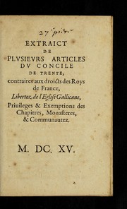 Cover of: Extraict de plusieurs articles du Concile de Trente: contraires aux droicts des roys de France, libertez de l'Eglise gallicane, priuileges & exemptions des chapitres, monasteres, & communautez