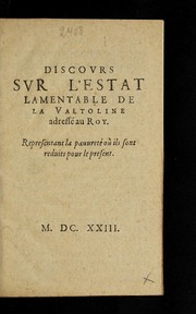 Cover of: Discovrs svr l'estat lamentable de la Valtoline addresse  au Roy: Representant la pauurete  ou   ils sont reduits pour le present