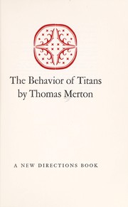 Cover of: The behavior of Titans. by Thomas Merton