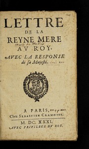 Cover of: Lettre de la Reyne Mere av Roy. Avec la response de sa Majeste .