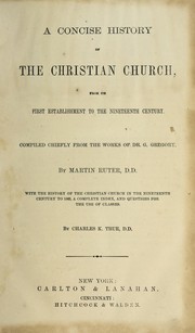 Cover of: A concise history of the Christian church: from its first establishment to the nineteenth century. Compiled chiefly from the works of Dr. G. Gregory