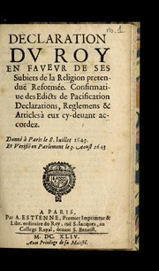 Cover of: Declaration du roy en faueur de ses subiets de la religion pretendue  reforme e.: Confirmatiue des Edicts de pacification, Declarations, Reglemens & Articles a   eux cy-deuant accordez ...