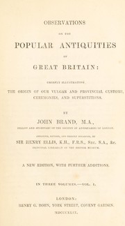 Cover of: Observations on the popular antiquities of Great Britain: chiefly illustrating the origin of our vulgar and provincial customs, ceremonies, and superstitions