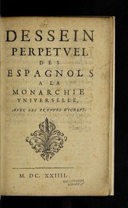 Cover of: Dessein perpetvel des Espagnols a la monarchie vniverselle: avec les prevves d'icelvy