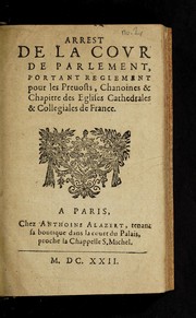 Cover of: Arrest de la Cour de Parlement: portant reglement pour les preuosts, chanoines & chapitre des Eglises cathedrales & collegiales de France