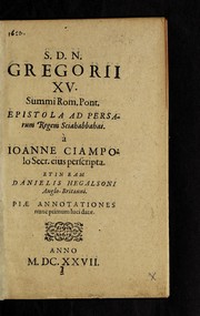 Cover of: S.D.N. Gregorii XV. summi Rom. Pont. epistola ad Persarum Regem Sciahabbahas a   Ioanne Ciampolo ... perscripta: Et in eam Danielis Hegalsoni, Anglo-Britanni, Pi©Œ annotationes nunc primum luci dat©Œ