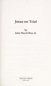 Cover of: Jesus on trial by John MacArthur