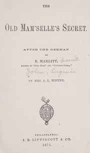 Cover of: The old Mam'selle's secret.: After the German of E. Marlitt [pseud.]