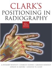 Cover of: Clark's Radiographic Positioning