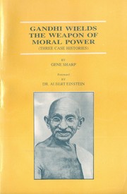 Gandhi wields the weapon of moral power by Gene Sharp
