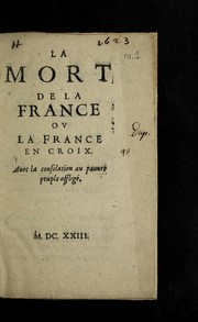 Cover of: La mort de la France ou La France en croix: avec la consolation au pauvre peuple afflige .
