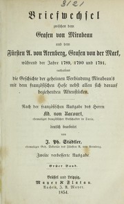 Cover of: Briefwechsel zwischen dem grafen von Mirabeau und dem fu rsten A. von Arenberg, grafen von der Mark, wa hrend der jahre 1789, 1790 und 1791, enthaltend die geschichte der geheimen verbindung Mirabeau's mit dem franzo sischen hofe nebst allen sich darauf beziehenden aktenstu cken