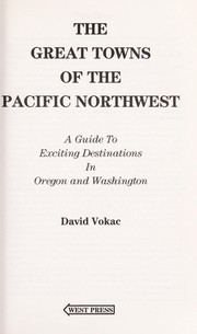 Cover of: The great towns of the Pacific Northwest by David Vokac