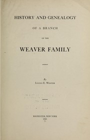 History and genealogy of a branch of the Weaver family by Lucius E. Weaver