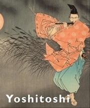 Yoshitoshi by Chris Uhlenbeck, Amy Reigle Newland, Maureen de Vries, Robert Schaap