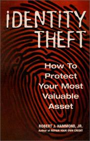 Cover of: Identity Theft: How to Protect Your Most Valuable Asset