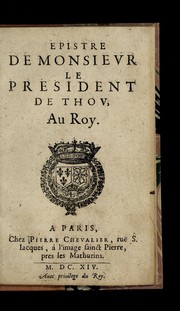 Epistre de Monsieur le president de Thou, au Roy by Jacques-Auguste de Thou